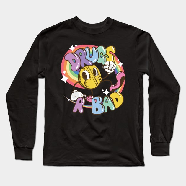 Drugs R Bad Long Sleeve T-Shirt by BIGUP